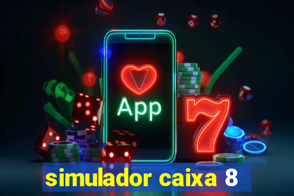 simulador caixa 8